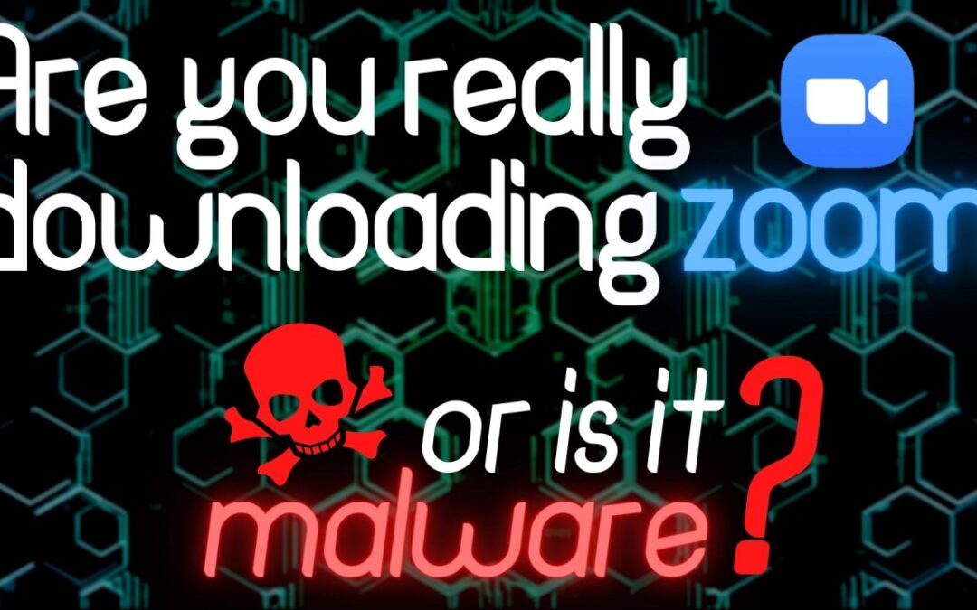 Are you really downloading Zoom… or is it malware?