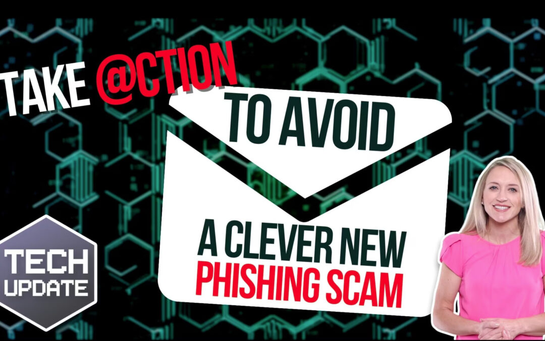 Take action to avoid a devious new phishing scam