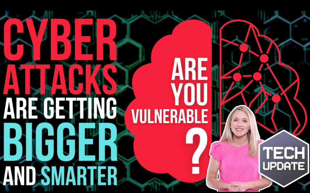 Cyber attacks are getting bigger and smarter. Are you vulnerable?