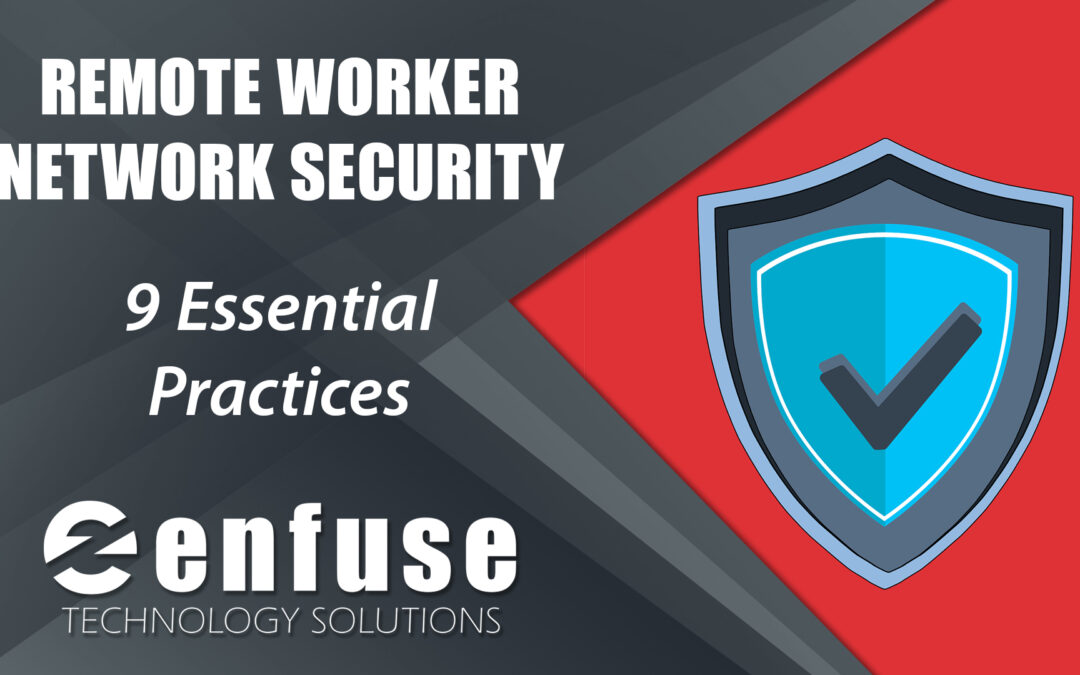 Remote Worker Network Security: 9 Essential Practices