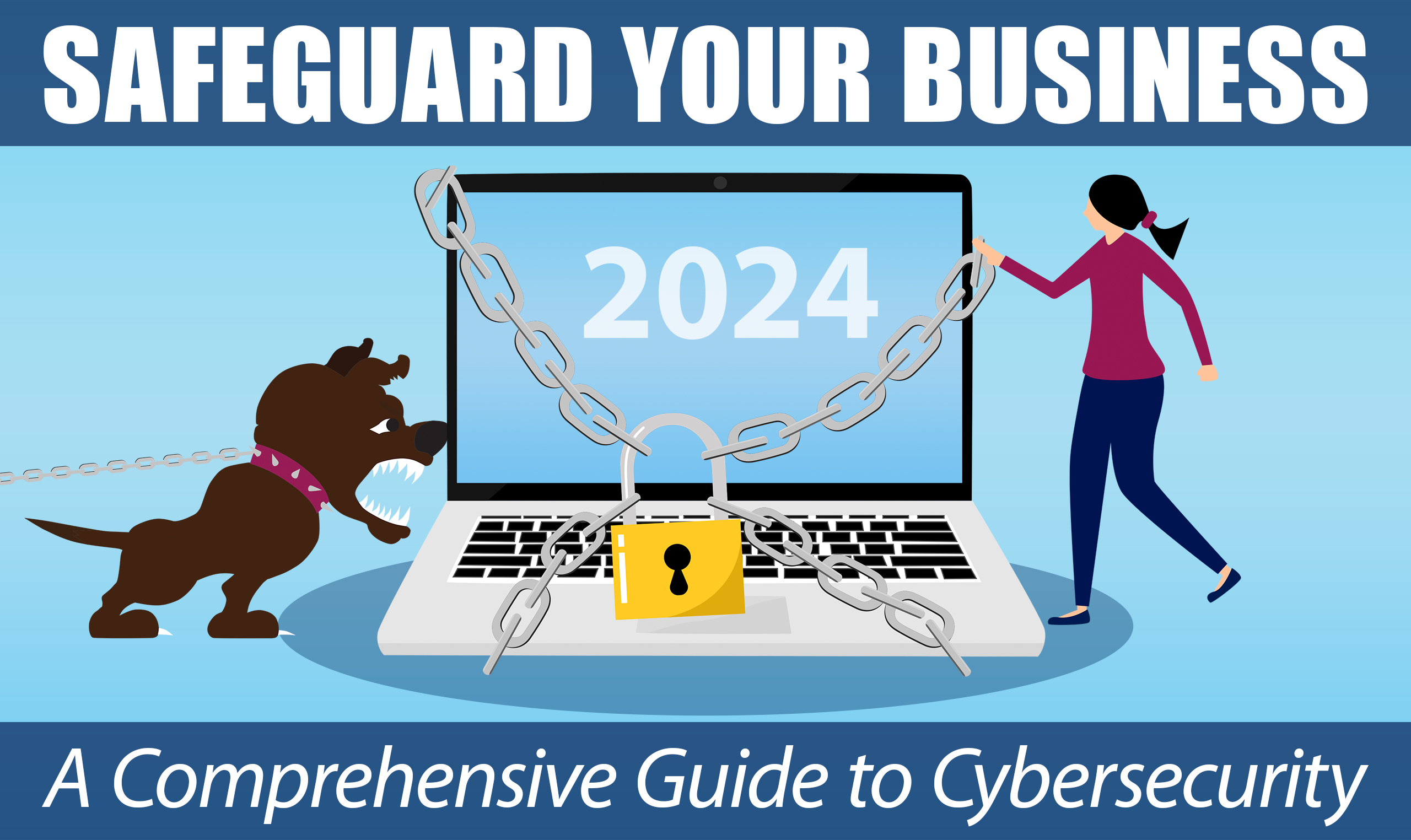 Safeguard Your Business in 2024: A Comprehensive Guide to Cybersecurity