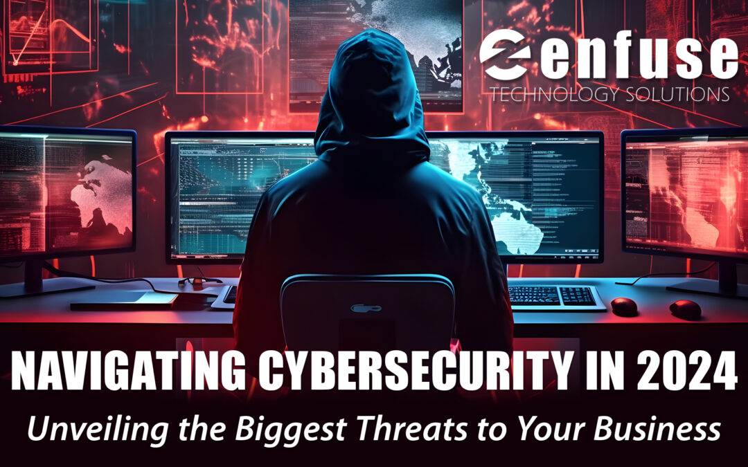 Navigating Cybersecurity in 2024: Unveiling the Biggest Threats to Your Business