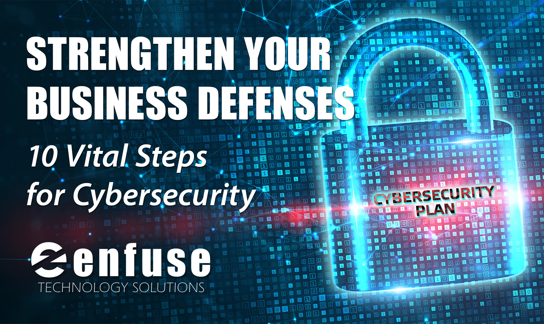 Strengthen Your Business Defenses: 10 Vital Steps for Cybersecurity